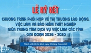 KÝ KẾT CHƯƠNG TRÌNH PHỐI HỢP VỀ THỊ TRƯỜNG LAO ĐỘNG, VIỆC LÀM VÀ BẢO HIỂM THẤT NGHIỆP GIỮA TRUNG TÂM DỊCH VỤ VIỆC LÀM CÁC TỈNH GIAI ĐOẠN 2026 - 2030